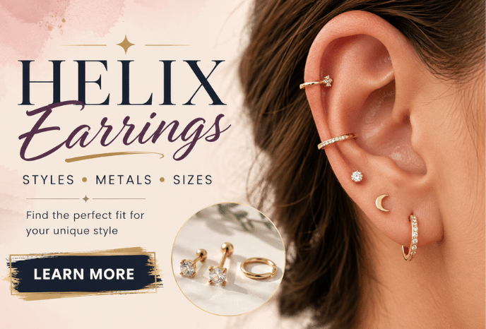 Helix Earrings Explained: How To Choose The Best Styles, Safe Metals, Proper Sizes, And Everyday Looks